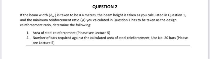 Question 2 If The Beam Width Bw Is Taken To Be 0 4 Meters The Beam Height Is Taken As You Calculated In Question 1 A 1