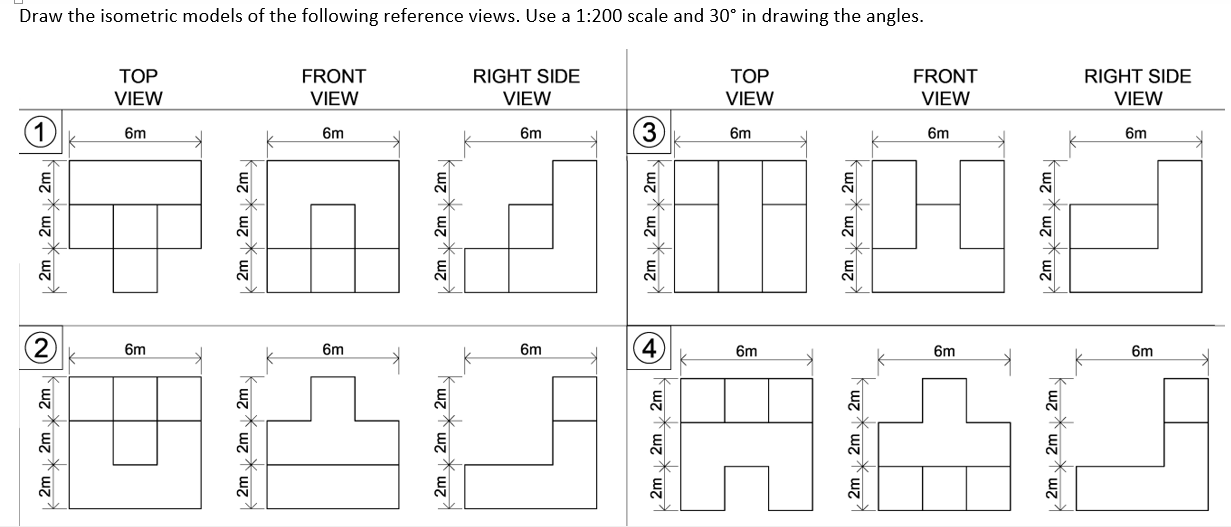 Draw The Isometric Models Of The Following Reference Views Use A 1 200 Scale And 30 In Drawing The Angles Top View Fr 1