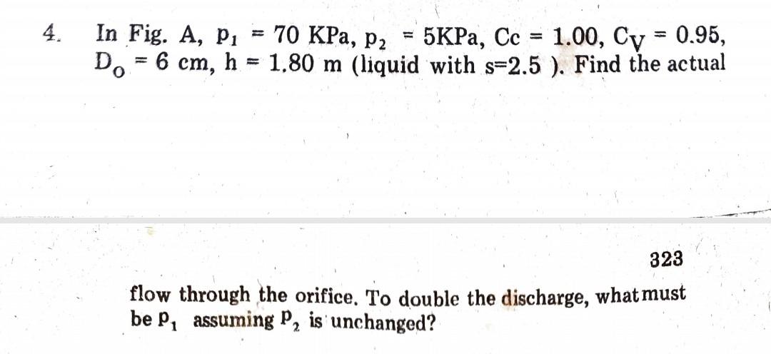 4 In Fig A P1 70 Kpa P2 5kpa Cc 1 00 Cy 0 95 Do 6 Cm H 1 80 M Liquid With S 2 5 Find The Actual 32 1
