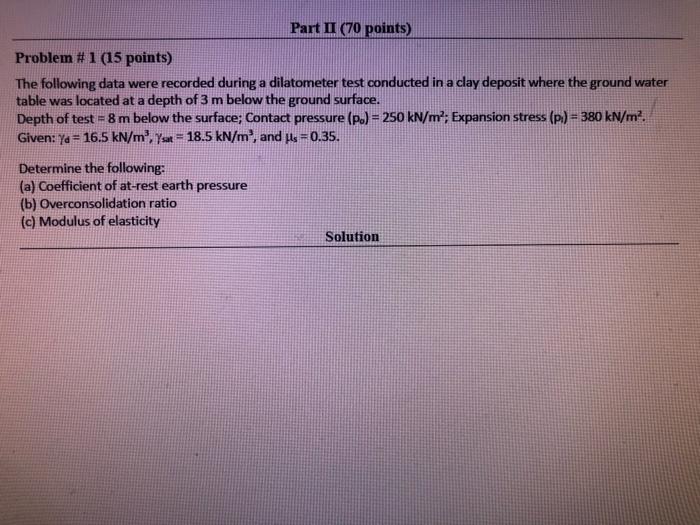 Part Ii 70 Points Problem 1 15 Points The Following Data Were Recorded During A Dilatometer Test Conducted In A Cla 1