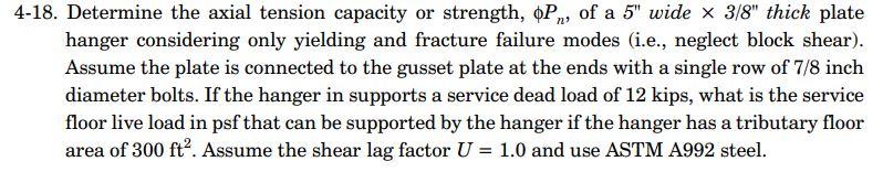 4 18 Determine The Axial Tension Capacity Or Strength Pn Of A 5 Wide X 3 8 Thick Plate Hanger Considering Only Yiel 1
