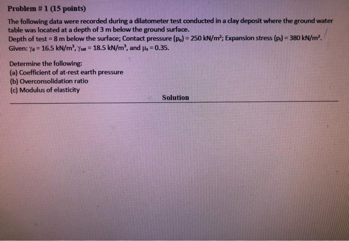Problem 1 15 Points The Following Data Were Recorded During A Dilatometer Test Conducted In A Clay Deposit Where The 1