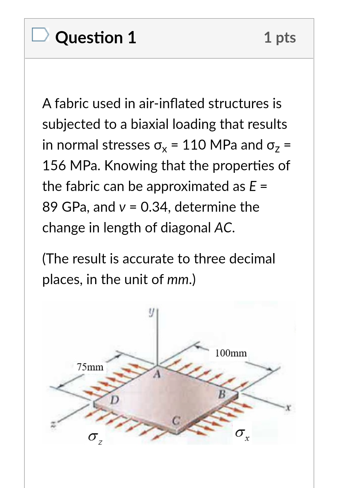 Question 1 1 Pts A Fabric Used In Air Inflated Structures Is Subjected To A Biaxial Loading That Results In Normal Str 1
