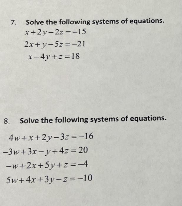 7 Solve The Following Systems Of Equations X 2y 2z 15 2x Y 5z 21 X 4y Z 18 8 Solve The Following Systems 1