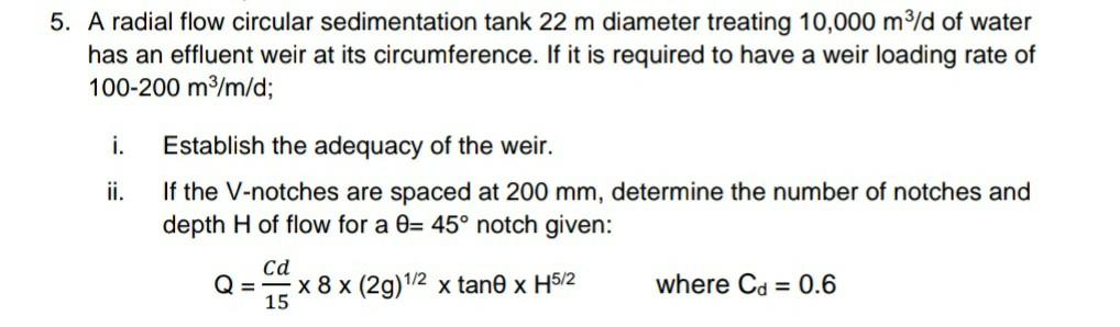 5 A Radial Flow Circular Sedimentation Tank 22 M Diameter Treating 10 000 M3 D Of Water Has An Effluent Weir At Its Cir 1