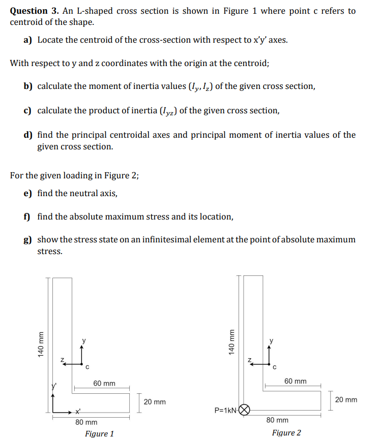 Question 3 An L Shaped Cross Section Is Shown In Figure 1 Where Point C Refers To Centroid Of The Shape A Locate The 1