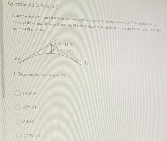 Question 31 2 5 Points A Surveyor Has Determined That The Intersection Angle Of A Particular Highway Curve Is 35 5 In 1