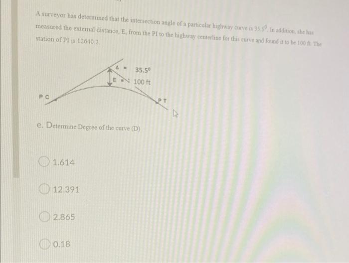 A Surveyor Has Determined That The Intersection Angle Of A Particular Highway Curve Is 35 5 In Addition She Has Measure 1