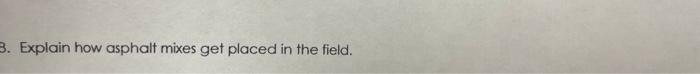 3 Explain How Asphalt Mixes Get Placed In The Field 1
