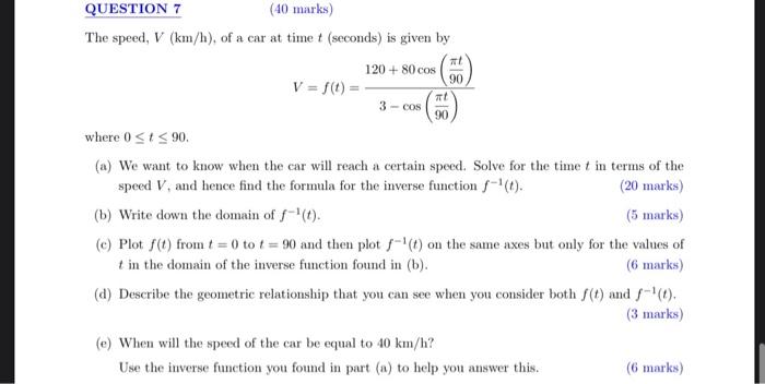 Question 7 40 Marks The Speed V Km H Of A Car At Time T Seconds Is Given By 120 80 Cos 90 V F T 3 Cos 90 1