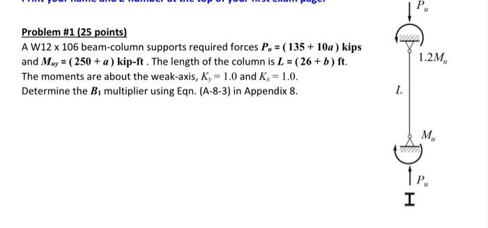 P Problem 1 25 Points A W12 X 106 Beam Column Supports Required Forces P 135 10a Kips And M Y 250 A Kip 1