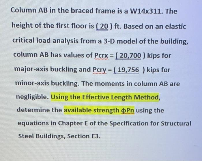 Column Ab In The Braced Frame Is A W14x311 The Height Of The First Floor Is 20 Ft Based On An Elastic Critical Loa 1