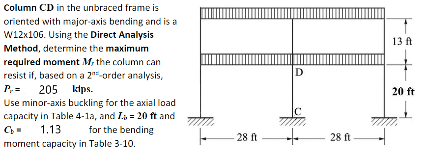 13 Ft Column Cd In The Unbraced Frame Is Oriented With Major Axis Bending And Is A W12x106 Using The Direct Analysis Me 1