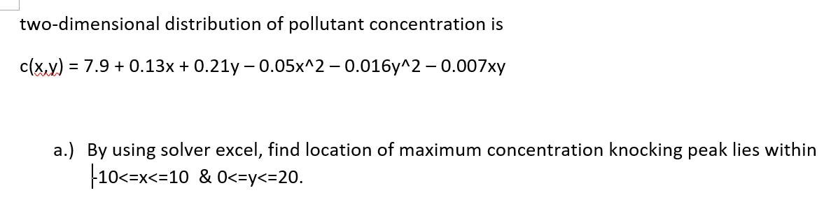 Two Dimensional Distribution Of Pollutant Concentration Is C X Y 7 9 0 13x 0 21y 0 05x 2 0 016y 2 0 007xy A 1