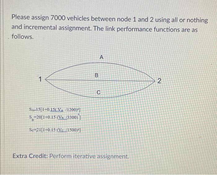 Please Assign 7000 Vehicles Between Node 1 And 2 Using All Or Nothing And Incremental Assignment The Link Performance F 1