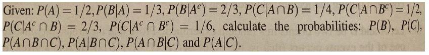Given P A 1 2 P B A 1 3 P B Ac 2 3 P C Anb 1 4 P C Anbc 1 2 P Cab 2 3 P C Aon Bc 1 6 Calculate T 1