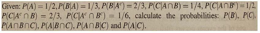 Given P A 1 2 P B A 1 3 P B Ac 2 3 P C Anb 1 4 P C Anbc 1 2 P Cab 2 3 P C Aon Bc 1 6 Calculate T 1