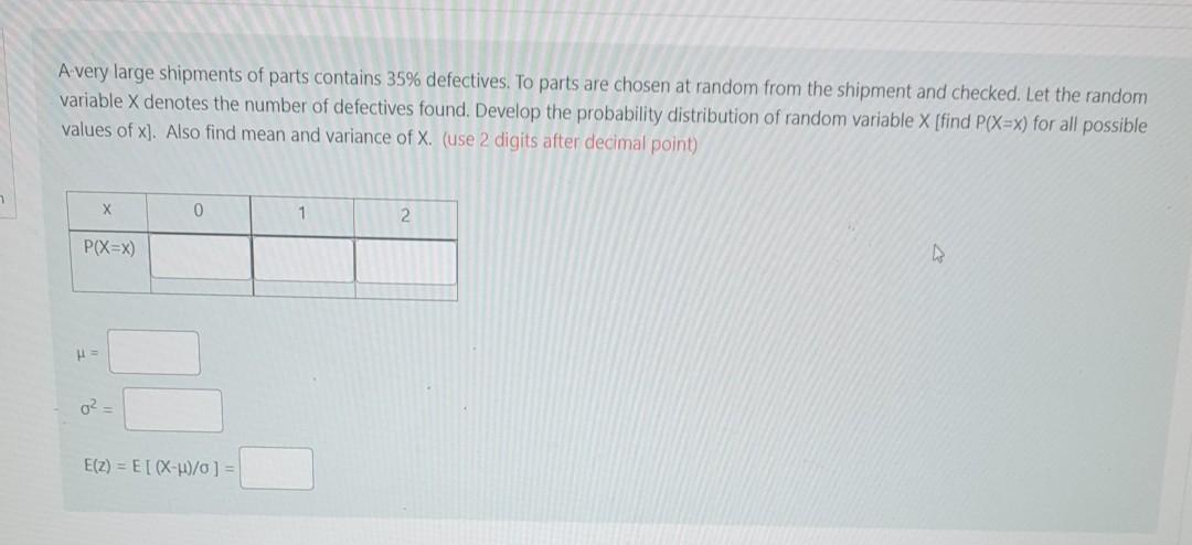 A Very Large Shipments Of Parts Contains 35 Defectives To Parts Are Chosen At Random From The Shipment And Checked Le 1