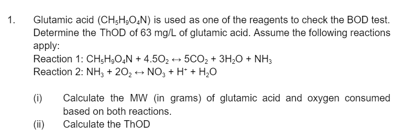 1 Glutamic Acid Ch5h O4n Is Used As One Of The Reagents To Check The Bod Test Determine The Thod Of 63 Mg L Of Gluta 1