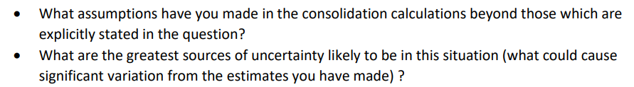 What Assumptions Have You Made In The Consolidation Calculations Beyond Those Which Are Explicitly Stated In The Questio 1
