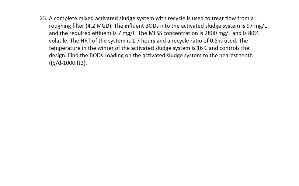 23 A Complete Mixed Activated Sludge System With Recycle Is Used To Treat Flow From A Roughing Filter 4 2 Mgd The In 1