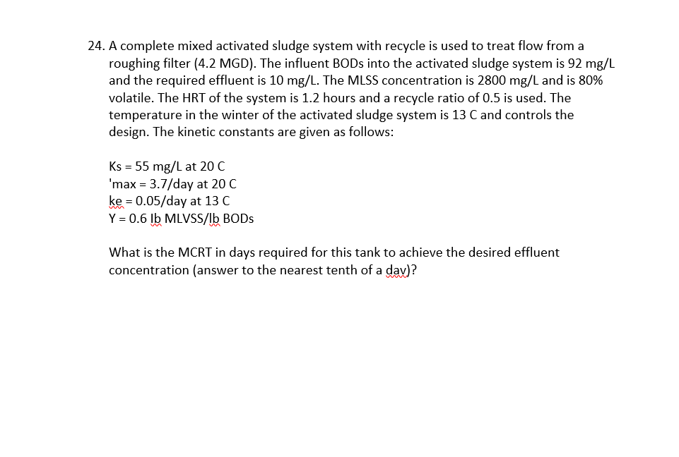 24 A Complete Mixed Activated Sludge System With Recycle Is Used To Treat Flow From A Roughing Filter 4 2 Mgd The In 1