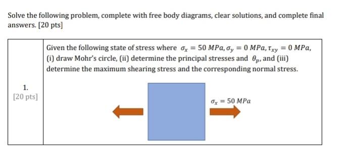 Solve The Following Problem Complete With Free Body Diagrams Clear Solutions And Complete Final Answers 20 Pts Giv 1