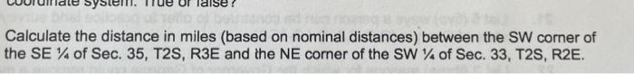 Calculate The Distance In Miles Based On Nominal Distances Between The Sw Corner Of The Se Of Sec 35 T2s R3e And Th 1