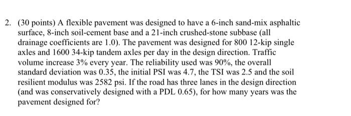 2 30 Points A Flexible Pavement Was Designed To Have A 6 Inch Sand Mix Asphaltic Surface 8 Inch Soil Cement Base And 1