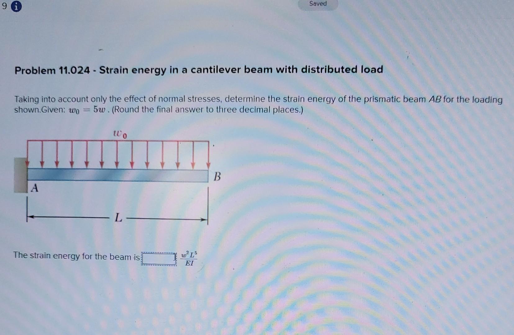 9 I Saved Problem 11 024 Strain Energy In A Cantilever Beam With Distributed Load Taking Into Account Only The Effect 1