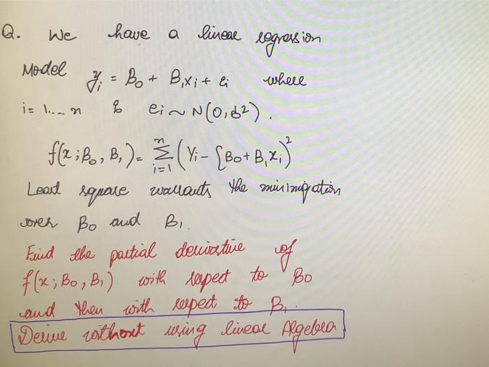 Q We Have A Linear Regression Where I Loan 8 Leart Minimization Model J Bo Bxit A Ein N 0 2 F X Bo B 3 Vi 1