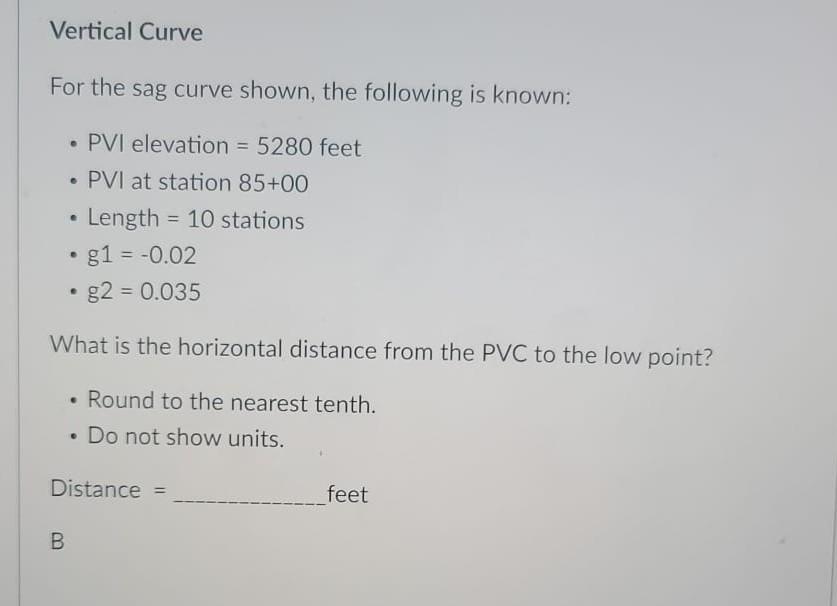 Vertical Curve For The Sag Curve Shown The Following Is Known Pvi Elevation 5280 Feet Pvi At Station 85 00 Len 1