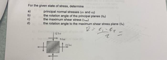For The Given State Of Stress Determine A Principal Normal Stresses O1 And 02 The Rotation Angle Of The Principal Pl 1