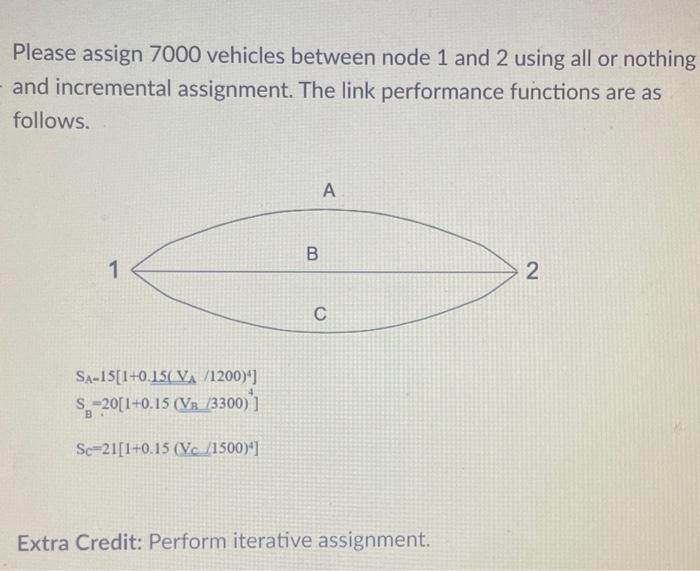 Please Assign 7000 Vehicles Between Node 1 And 2 Using All Or Nothing And Incremental Assignment The Link Performance 1