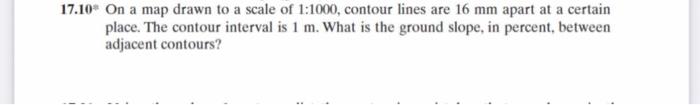 On A Map Drawn To A Scale Of 1 1000 Contour Lines Are 16 Mm Apart At A Certain Place The Contour Interval Is 1 M What 1