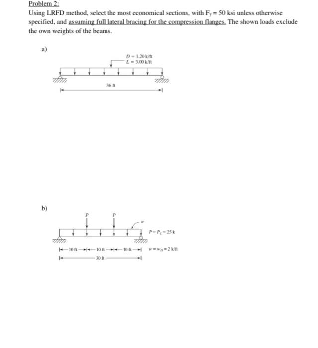 Problem 2 Using Lrfd Method Select The Most Economical Sections With F 50 Ksi Unless Otherwise Specified And Assu 1