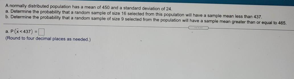 A Normally Distributed Population Has A Mean Of 450 And A Standard Deviation Of 24 A Determine The Probability That A 1