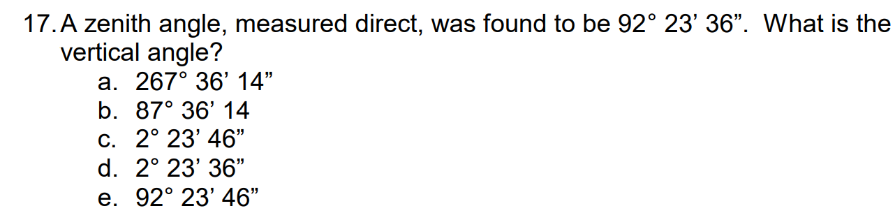 17 A Zenith Angle Measured Direct Was Found To Be 92 23 36 What Is The Vertical Angle A 267 36 14 B 87 36 1