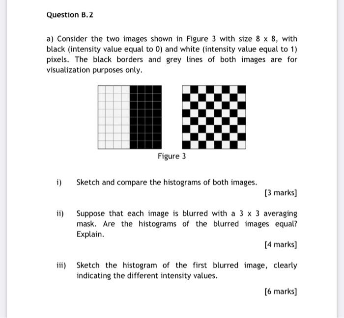 Question B 2 A Consider The Two Images Shown In Figure 3 With Size 8 X 8 With Black Intensity Value Equal To 0 And W 1