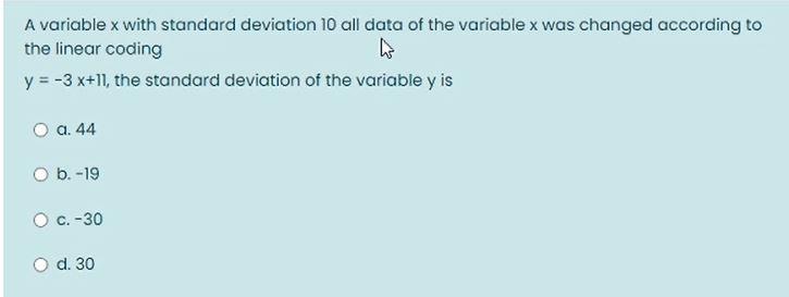 A Variable X With Standard Deviation 10 All Data Of The Variable X Was Changed According To The Linear Coding Y 3x 11 1