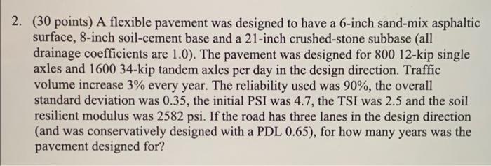 2 30 Points A Flexible Pavement Was Designed To Have A 6 Inch Sand Mix Asphaltic Surface 8 Inch Soil Cement Base And 1