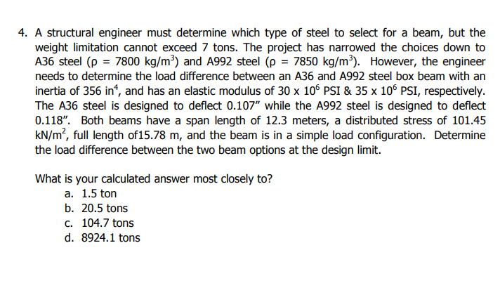 4 A Structural Engineer Must Determine Which Type Of Steel To Select For A Beam But The Weight Limitation Cannot Excee 1