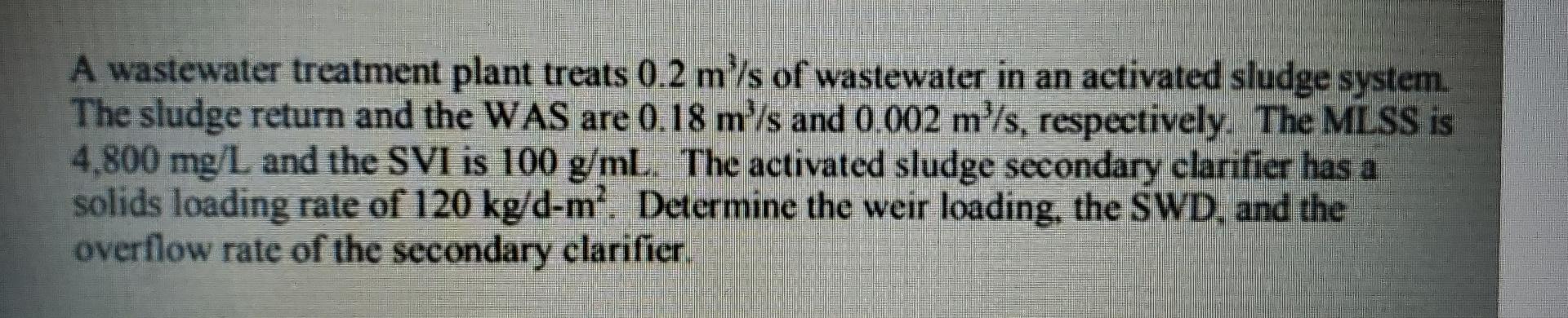 A Wastewater Treatment Plant Treats 0 2 M S Of Wastewater In An Activated Sludge System The Sludge Return And The Was A 1