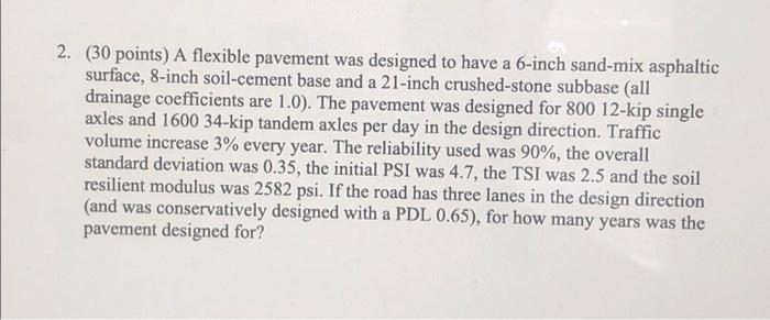 2 30 Points A Flexible Pavement Was Designed To Have A 6 Inch Sand Mix Asphaltic Surface 8 Inch Soil Cement Base And 1