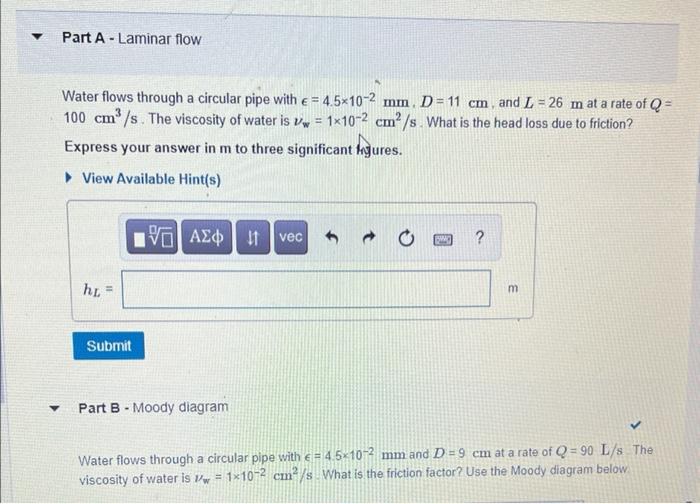 Part A Laminar Flow Water Flows Through A Circular Pipe With E 4 5 10 2 Mm D 11 Cm And L 26 M At A Rate Of Q 1
