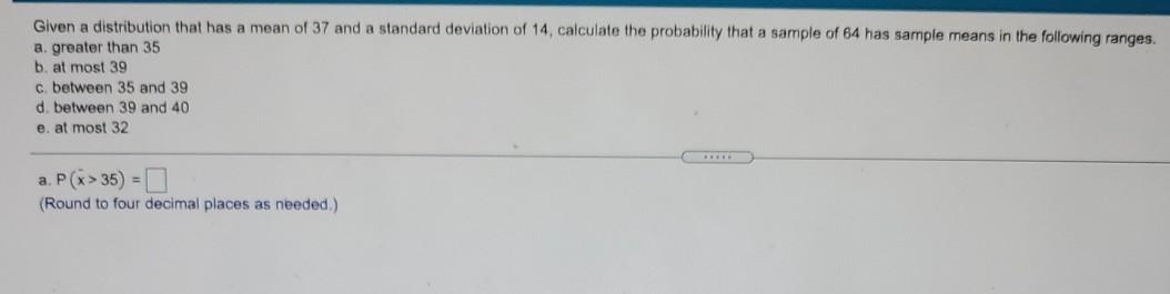 Mean Of 37 And A Standard Deviation Of 14 Calculate The Probability That A Sample Of 64 Has Sample Means In The Followi 1