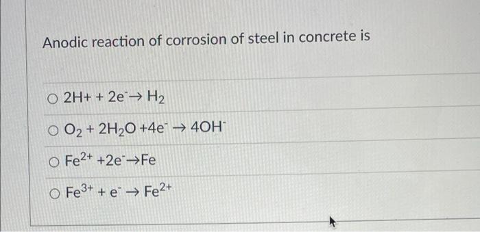 Anodic Reaction Of Corrosion Of Steel In Concrete Is O 2h 2e H2 O O2 2h20 4e 40h O Fe2 2e Fe O Fe3 E 1