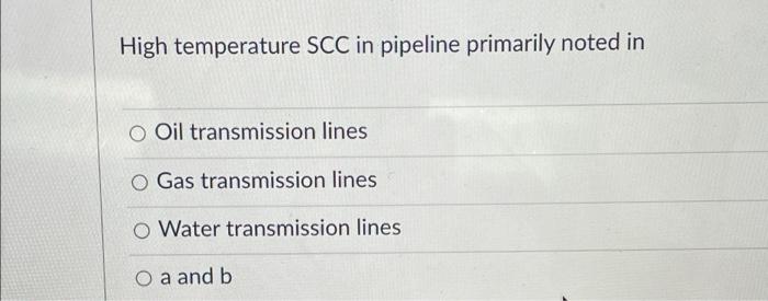 High Temperature Scc In Pipeline Primarily Noted In O Oil Transmission Lines O Gas Transmission Lines O Water Transmissi 1