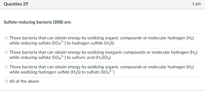 Question 29 1 Pts Sulfate Reducing Bacteria Srb Are Those Bacteria That Can Obtain Energy By Oxidizing Organic Compou 1