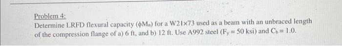 Problem 4 Determine Lrfd Flexural Capacity M For A W21x73 Used As A Beam With An Unbraced Length Of The Compression 1